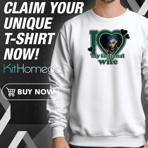 Arcane Jinx I Heart My Fictional Wife Sweatshirt