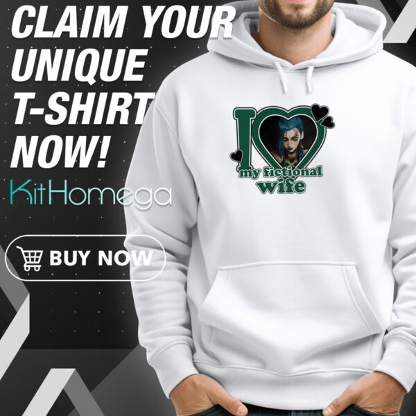 Arcane Jinx I Heart My Fictional Wife Hoodie