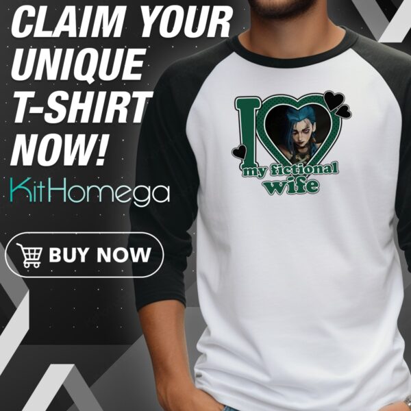 Arcane Jinx I Heart My Fictional Wife Raglan Jersey
