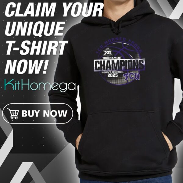 Big12 TCU Horned Frogs tournament Champions Women's Basketball 2025 Hoodie