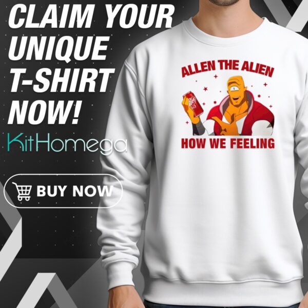 Dr Pepper Allen The Alien How We Feeling Sweatshirt
