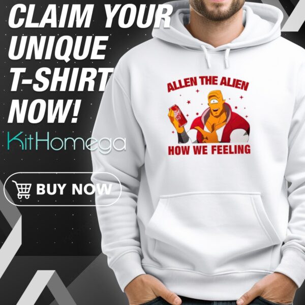 Dr Pepper Allen The Alien How We Feeling Hoodie