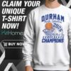 Durham North Carolina We Want Six Conference Champions Sweatshirt