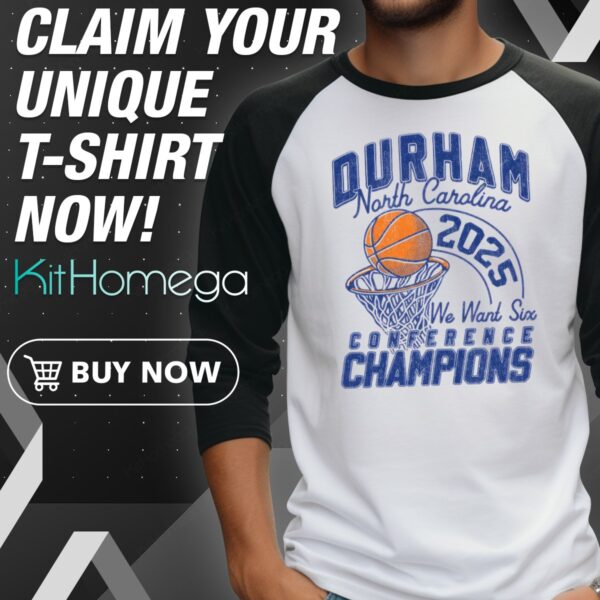 Durham North Carolina We Want Six Conference Champions Raglan Jersey