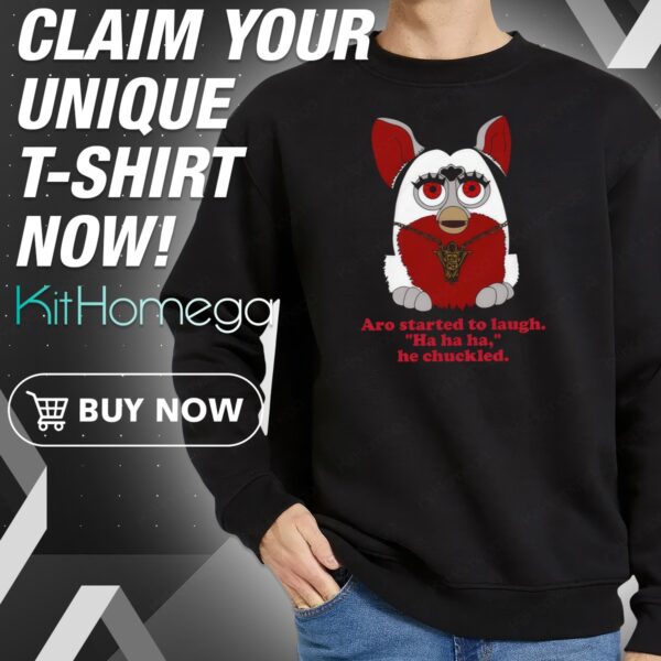 Furby Twilight Aro Started To Laugh Ha Ha Ha He Chuckled Sweatshirt