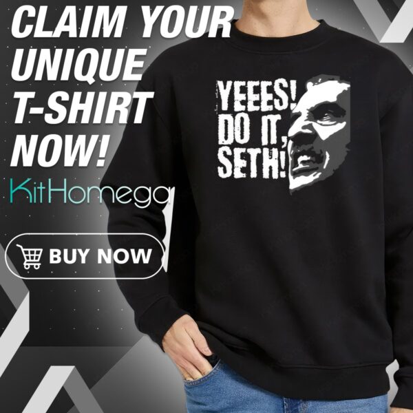 Irving B Yeees Do It Seth Sweatshirt