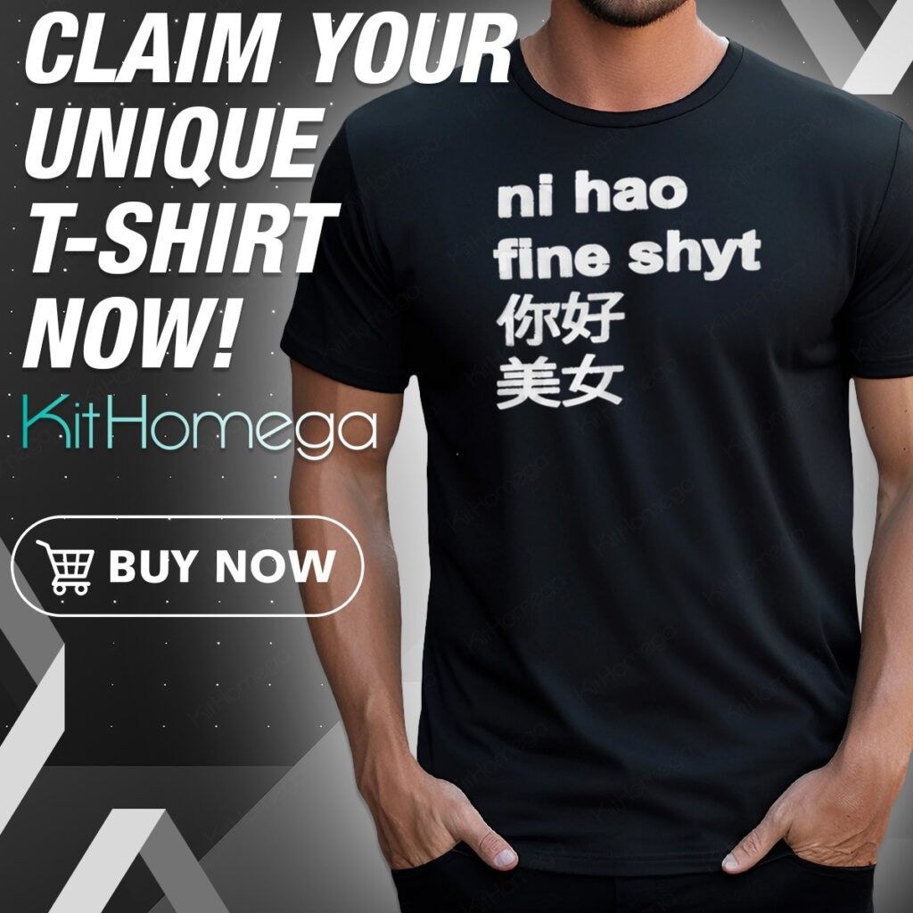 Ni Hao Fine Shyt Chinese Shirt