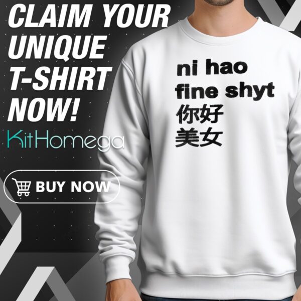 Official Ni Hao Fine Shyt Chinese Sweatshirt