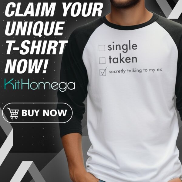Single Taken Secretly Talking To My Ex Raglan Jersey