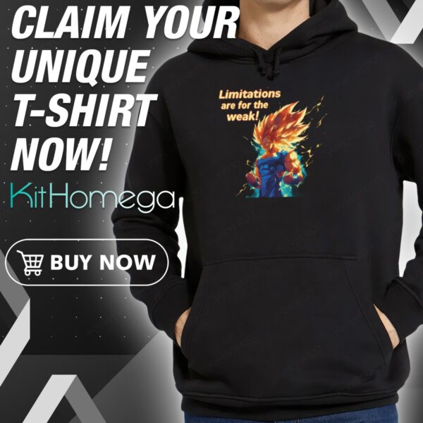 Super Saiyan 3 Vegeta Limitations Are For The Weak Hoodie