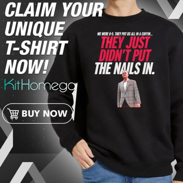 They Just Didn't Put The Nails In Sweatshirt