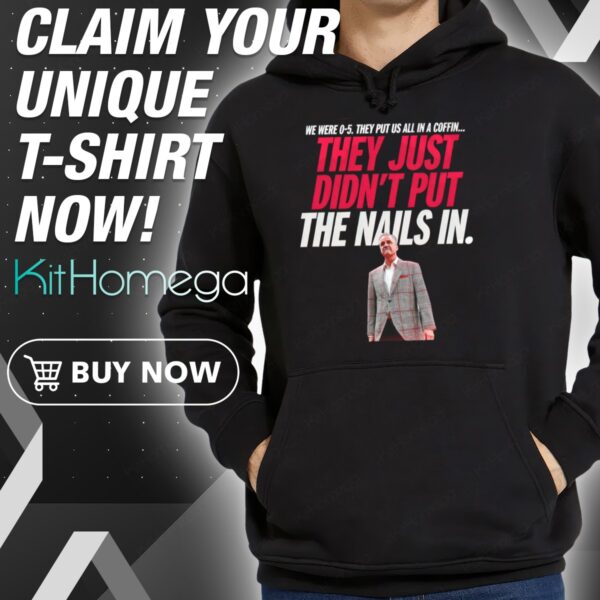 They Just Didn't Put The Nails In Hoodie