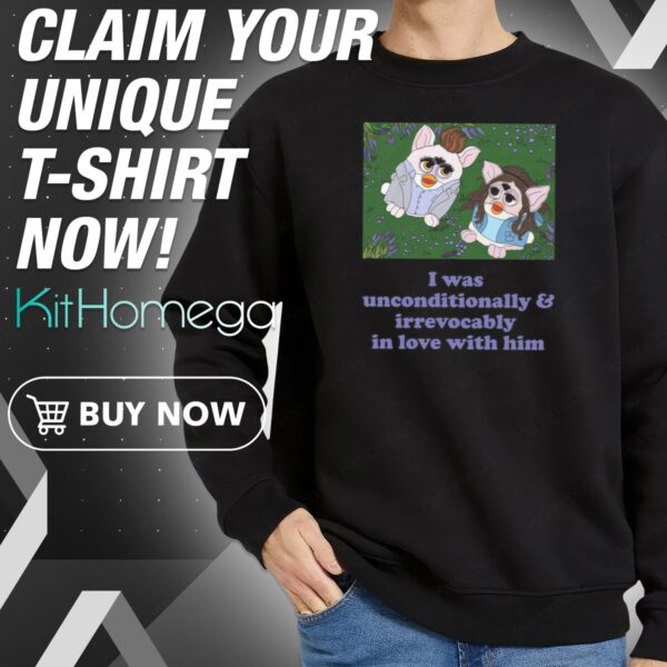 Twilight Furby I Was Unconditionally And Irrevocably In Love With Him Sweatshirt