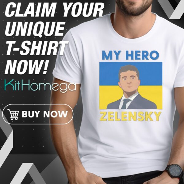 Volodymyr Zelensky My Hero Shirt