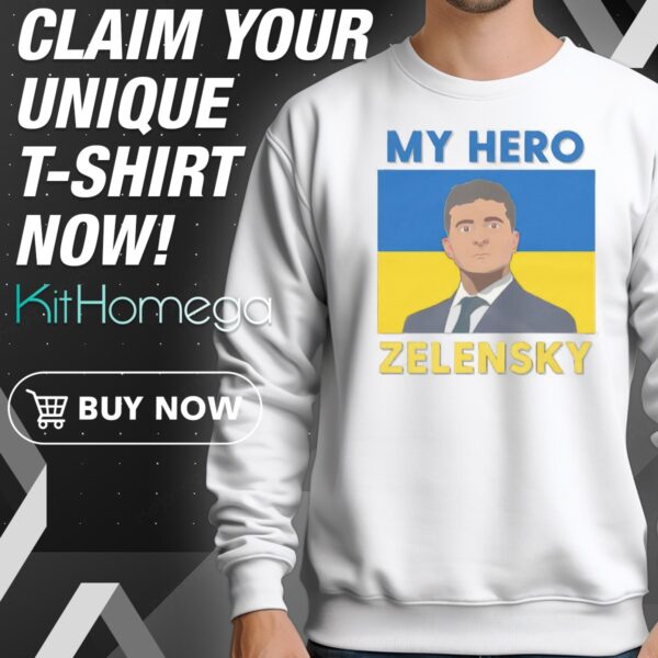 Volodymyr Zelensky My Hero Sweatshirt