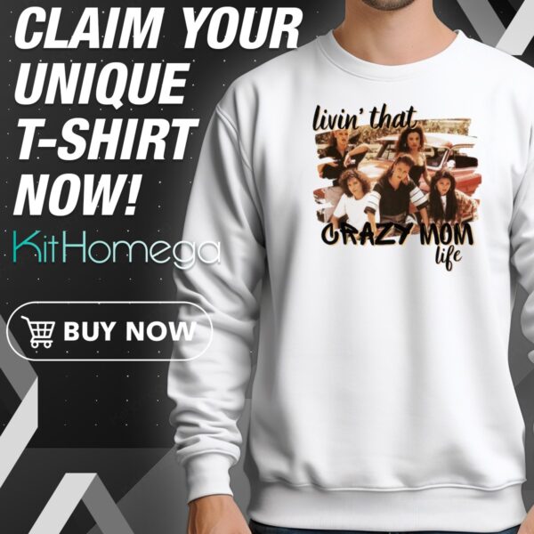 Living that Crazy Mom Life Mi Vida Loca Sweatshirt