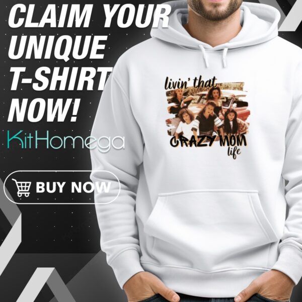 Living that Crazy Mom Life Mi Vida Loca Hoodie